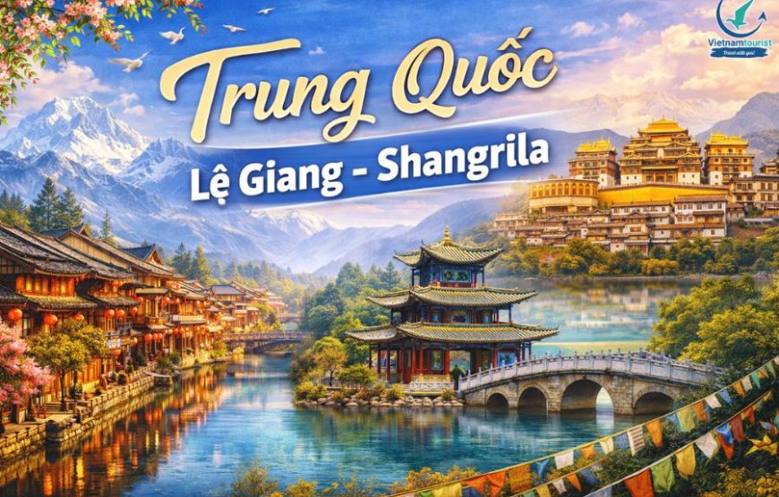 LỆ GIANG – SHANGRILA 5N4Đ [T]