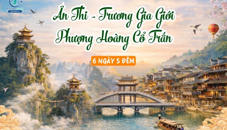 Trương Gia Giới - Phượng Hoàng Cổ Trấn
